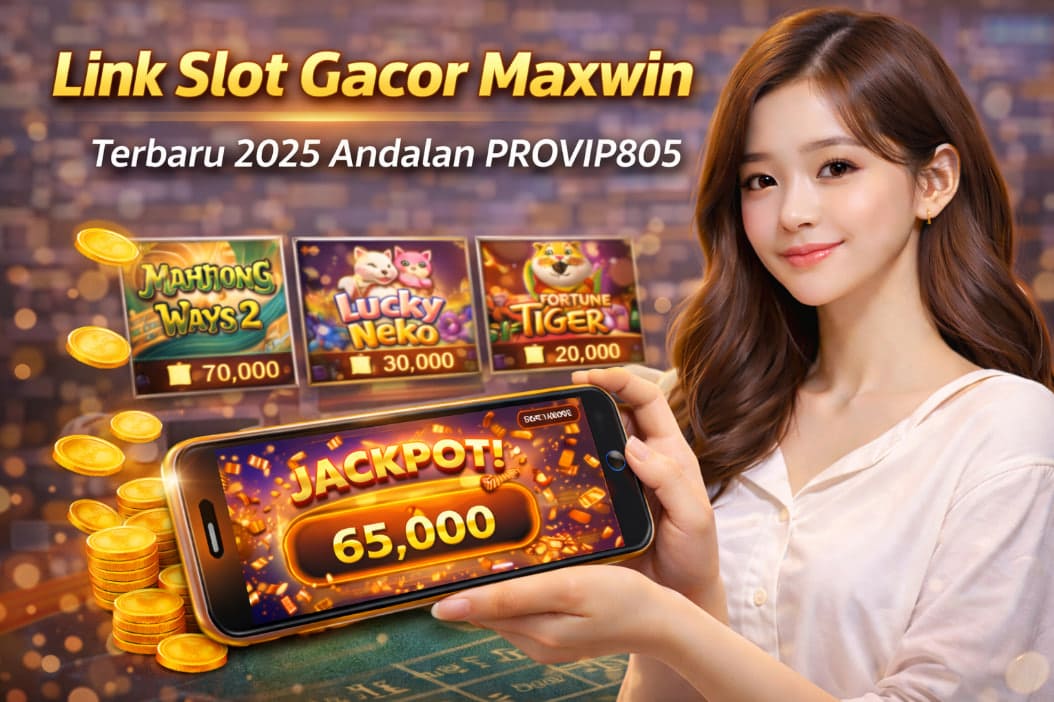 Link Slot Gacor Maxwin Terbaru 2025 Andalan PROVIP805