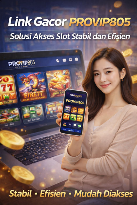 Link Gacor PROVIP805 Solusi Akses Slot Stabil dan Efisien